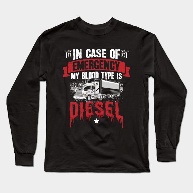 In case of emergency my blood type is diesel truck driver Long Sleeve T-Shirt by captainmood